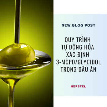 [Blog] Quy trình tự động hóa xác định 3-MCPD/GLYCIDOL trong dầu ăn